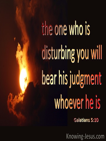 Galatians 5:10 The One Disturbing You Will Bear Judgement (brown)